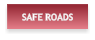 SAFE ROADS